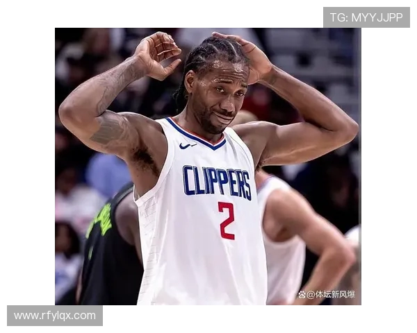 伦纳德快船生涯总得分突破7722超越保罗升至队史第六位